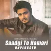About Saadgi to hamari (Unplugged) Song